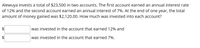 Alewuya invests a total of $23,500 in two accounts. The first account earned an annual interest rate
of 12% and the second account earned an annual interest of 7%. At the end of one year, the total
amount of money gained was $2,120.00. How much was invested into each account?
$4
was invested in the account that earned 12% and
was invested in the account that earned 7%.
%24
