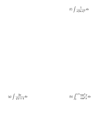 (8) /
3
3+4
dx
(f)
(h
)
{ {
1
r(lnr)3
dx
cr/4 tan3 x
܀ eos3
dx