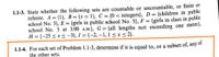 1.1-3. State whether the following sets are countable or uncountable, or finite or
infinite. A = {1}, B= {x = 1}, C = {0 < integers}, D= {children in public
school No. 5}, E = {girls in public school No. 5}, F = {girls in class in public
school No. 5 at 3:00 A.M.}, G = {all lengths not exceeding one meter},
H = {-25 < x < –3}, I = {-2, –1, 1 <x< 2}.
%3D
%3D
1.1-4. For each set of Problem 1.1-3, determine if it is equal to, or a subset of, any
of
the other sets.
