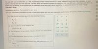 The mean SAT score in mathematics, u, is 596. The standard deviation of these scores is 47. A special preparation course clalms that its graduates will score
higher, on average, than the mean score 596. A random sample of 90 students completed the course, and their mean SAT score in mathematics was 608. At the
0.05 level of significance, can we condude that the preparation course does what it claims? Assume that the standard deviation of the scores of course
graduates is also 47.
Perform a one-talled test. Then complete the parts below.
Carry your intermediate computations to three or more decimal places, and round your responses as specified below. (If necessary, consult a list of formulas.)
(a) State the null hypothesis H, and the alternative hypothesis H,.
H, :0
H, :0
(b) Determine the type of test statistic to use.
OSO
(Choose one) ▼
(c) Find the value of the test statistic. (Round to three or more decimal places.)
(d) Find the critical value. (Round to three or more decimal places.)
(e) Can we support the preparation course's claim that its graduates score higher
in SAT?
*OYes ONo
日国回
