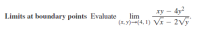 Limits at boundary points Evaluate
ху — 4у?
lim
(x, y)→(4, 1) Vĩ – 2Vy°
