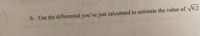 b. Use the differential you've just calculated to estimate the value of v9.2
