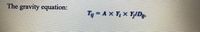 The gravity equation:
Ty = A x Y, x Y,IDy.
