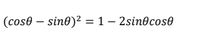 (cose – sin0)² = 1 – 2sin@cos0
%3D
