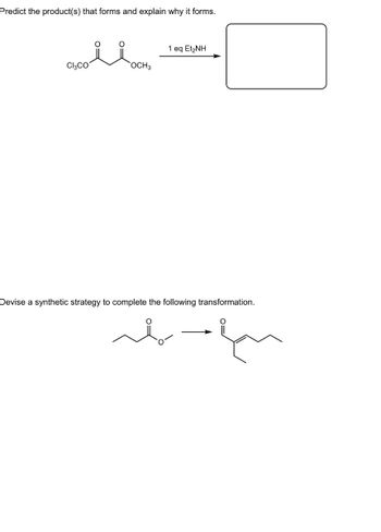 Predict the product(s) that forms and explain why it forms.
Cl₂CO
OCH
1 eq Et₂NH
Devise a synthetic strategy to complete the following transformation.