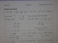 SPH4U-01
COHORT A
Wednesday, April 7th, 2021
Equations and Constants
F = µFn
sinA
sinB
sinc
Fnet
= ma
a? = b2 + c2 – 2bccosA
a
C
V2 = V1 + aAt
Ad
Ad = V;At + ½aAt?
Ad = v2At - ½aAt
Vav
Ad = %(v1 + V2)At
(v2)? = (vi)? + 2aAd
v2
a. =
%3D
9 = 9.81
472r
.?זז"ח4 -
T2
W FAd
W= ΔΕ
PE = mgAy
1
KE =
mv2
2.
F = kx
1
Elastic Energy =
kx2
p3mv
FΔt-Δρ
GMm
mearth
5.972 x 1024kg
mmoon = 7.348 x 1022kg
r2
Nm2
G = 6.67x10-11
kg2
Te = 6378 km
Tmoon
= 1737 m
kq192
F. =
= 1.67 x 10-27kg
= 9.11 x 10-31kg
mproton
melectron
