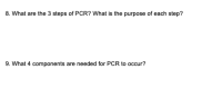 What
are the 3 steps of PCR? What is the purpose of each step?
