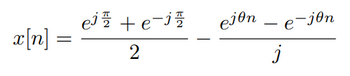 x[n]
=
e¹½ + e-j
2
eion - e-jon
е
j