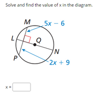 Solve and find the value of x in the diagram.
M
5х — 6
Q
'N
2х + 9
X =
P.
