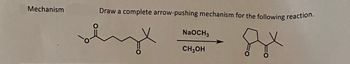 Mechanism
Draw a complete arrow-pushing mechanism for the following reaction.
gx
NaOCH 3
CH₂OH