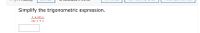 Simplify the trigonometric expression.
1 + sin y
csc y + 1
