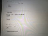 QUESTION 18
Student major can be classifled as what type of data?
O Discrete
O Ordinal
O Continuous
O Nominal
QUESTION 19
Student class rank can be classified as what type of data?
O Discrete
O Ordinal
O Continuous
O Nominal
QUESTION 20
What is the propotion of the freshmen that are STEM majors?
O 40%
O 2.5%
O 71%
O Not enough information provided
