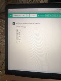 A app.edula
< >
Clever | Teacher Page
E•
Question 16/26
> NEXT
A BOOKMARK
16
Which of the following numbers are irrational?
Select all that apply.
A V81
B
C 0.9
D V12
E V8
MacBook Ai
