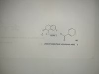 3.
Draw mechanism and predict product
niwollo) ardnot abog ojs ed 1bo19
(q)
1. NaOH
H.
2.
