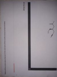 Select all the carbon atoms that are in the root name of the multifunctional compound below:

![Chemical Structure Image]

The chemical structure is a compound with the following features:

- A carbonyl group (C=O) bonded to a carbon chain.
- An alkyne group (C≡C), indicating a triple bond.
- A nitrogen atom (N) is connected to the chain.
- The compound includes characteristic stereochemistry indicated by the wedge and dash bonds, suggesting specific 3D spatial arrangements.

"See Periodi" appears at the top of the document, possibly referring to additional periodic table elements or resources.

Note: The actual molecular name or additional interactive instructions are not visible in the image.