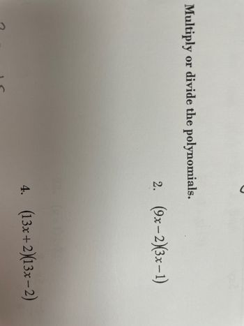 Multiply or divide the polynomials.
C
2.
(9x-2)(x-1)
4. (13x+2)(13x-2)