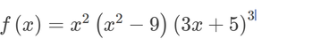 The function given is:

\[ f(x) = x^2 (x^2 - 9)(3x + 5)^3 \]

This expression represents a polynomial function composed of multiple factors:

1. **\(x^2\)**: This is a basic quadratic expression featuring a power of two on the variable \(x\).

2. **\((x^2 - 9)\)**: This is a quadratic expression that can be factored further into \((x + 3)(x - 3)\) using the difference of squares formula.

3. **\((3x + 5)^3\)**: This indicates a cubic expression where the linear term \(3x + 5\) is raised to the third power, suggesting a triple root.

Each factor contributes to the overall shape and behavior of the function, including its roots, and influences its derivatives and integrals.