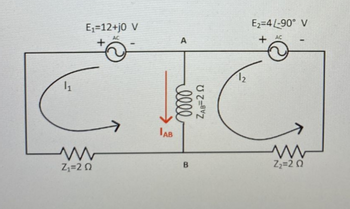 E₁=12+j0 V
AC
+
11
C
Z₁=20
JAB
A
elle
B
ZAB=22
12
E₂=4L-90° V
+AC
-
ww
Z₂=20