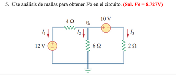 5. Use análisis de mallas para obtener Vo en el circuito. (Sol. Vo = 8.727V)
12 V
4Ω
να
6Ω
10 V
www
13
2 Ω