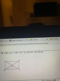 ua-L8
Maya Paniagua - L8. X
A Classes
A Classes
com/u/0/c/MTI10D ZNTU1MTU5/a/MjY5MjY5NDE2NDky/details
10. If DE = 4x + 1, EB = 12r-31, and CD = 28, find AD.
C
12. Find mZADE.
