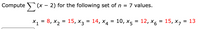 Compute (x – 2) for the following set ofn = 7 values.
X1 = 8, x2 = 15, X3 = 14, X4 = 10, X5 = 12, x6 = 15, x, = 13
