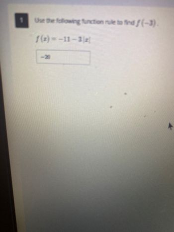 Use the following function rule to find f(-3).
f(2)=-11-3 z
►