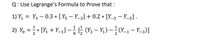 Q: Use Lagrange's Formula to Prove that :
1) Y = Y3 – 0.3 * [ Y; – Y_3] + 0.2 * [Y_3 – Y-5].
2) Y, = - [Y, + Y_q] - ¢ C3 – x.) -Y_1 – Y-3)]
