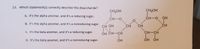 **Question 13:**

Which statement(s) correctly describe this disaccharide?

A. It’s the alpha anomer, and it’s a reducing sugar.

B. It’s the alpha anomer, and it’s a nonreducing sugar.

C. It’s the beta anomer, and it’s a reducing sugar.

D. It’s the beta anomer, and it’s a nonreducing sugar.

**Diagram Explanation:**

The image shows a chemical structure of a disaccharide. The structure consists of two hexose sugar rings (six-membered rings) connected by an oxygen bridge, indicating a glycosidic bond. Each ring has various hydroxyl groups (-OH) and one CH₂OH group attached. The positioning of these groups helps determine the anomer (alpha or beta) and whether the sugar is reducing or nonreducing.