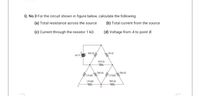 Q. No.3 For the circuit shown in figure below, calculate the following:
(a) Total resistance across the source
(b) Total current from the source
(c) Current through the resistor 1 ka
(d) Voltage from A to point B.
9101
5600
560A
5600
