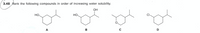 3.48 Rank the following compounds in order of increasing water solubility.
ОН
HỌ
Но
A
B
C
