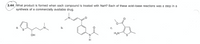 2.44 What product is formed when each compound is treated with NaH? Each of these acid-base reactions was a step in a
synthesis of a commercially available drug.
а.
b.
С.
H2N-
OH
N.
