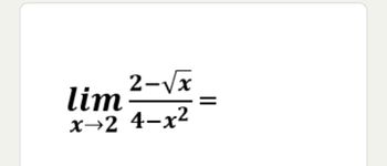 Answered: 2-√x lim x-2 4-x² | bartleby