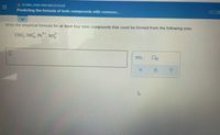 O ATOMS, IONS AND MOLECULES
Predicting the formula of ionic compounds with common...
Write the empirical formula for at least four ionic compounds that could be formed from the following ions:
Clo, NH, Pb*, so
4+
II
