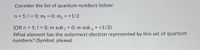 Consider the list of quantum numbers below:
n = 5; I = 0; m = 0; mg
= +1/2
%3D
(OR n = 5; I = 0; m sub = 0; m sub , = +1/2)
What element has the outermost electron represented by this set of quantum
numbers? (Symbol, please)
%3D
