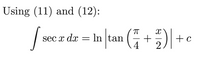 Using (11) and (12):
In (tan (5 +5)
sec x dx
+e
4
