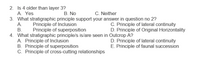 2. Is 4 older than layer 3?
A. Yes
3. What stratigraphic principle support your answer in question no 2?
A.
В.
B. No
C. Neither
Principle of Inclusion
Principle of superposition
4. What stratigraphic principle/s is/are seen in Outcrop A?
C. Principle of lateral continuity
D. Principle of Original Horizontality
D. Principle of lateral continuity
E. Principle of faunal succession
A. Principle of Inclusion
B. Principle of superposition
C. Principle of cross-cutting relationships
