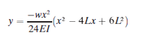 - wx?
y =
-(x?
4Lx + 6L²)
24EI
