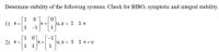 Determine stability of the following systems. Check for BIBO, symptotic and integral stability.
1
1) x=
u, y = 1 1 x
X +
1 -1
1
1 07
X +
1 1
[1
2) x =
и, у 3D 1 1 х+u
1
