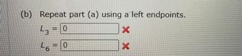(b) Repeat part (a) using a left endpoints.
X
43
Lo
0
0
X