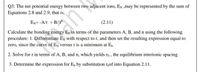 Q3: The net potential energy between two adjacent ions, EN ,may be represented by the sum of
Equations 2.8 and 2.9; that is,
EN= -A/r + B/ r"
(2.11)
Calculate the bonding energy Eo in terms of the parameters A, B, and n using the following
procedure: 1. Differentiate En with respect to r, and then set the resulting expression equal to
zero, since the curve of EN
versus r is a minimum at E.
2. Solve for r in terms of A, B, and n, which yields ro , the equilibrium interionic spacing.
3. Determine the expression for E, by substitution rọof into Equation 2.11.
