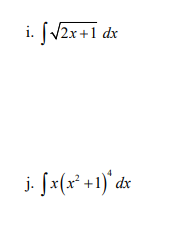 i. [V2x+1 dx
j. Jx(x* +1)* dx
