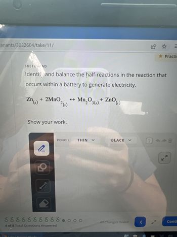 **Balancing Half-Reactions in Battery Chemistry**

In this section, we will explore how to identify and balance the half-reactions that take place in a typical battery to produce electricity.

**Chemical Reaction:**
\[ \text{Zn}_{(s)} + 2\text{MnO}_2{(s)} \rightleftharpoons \text{Mn}_2\text{O}_3{(s)} + \text{ZnO}_{(s)} \]

### Steps to Balance the Half-Reactions:

1. **Identify the Reduction and Oxidation Half-Reactions:**
    - **Oxidation Half-Reaction**:
        \[ \text{Zn}_{(s)} \rightarrow \text{ZnO}{(s)} \]
    - **Reduction Half-Reaction**:
        \[ 2\text{MnO}_2{(s)} \rightarrow \text{Mn}_2\text{O}_3{(s)} \]

2. **Balance the Atoms:**
    - Ensure that the number of atoms of each element is the same on both sides of the equations.

3. **Balance the Electrons:**
    - Add electrons to one side of each half-reaction to account for the charges on either side of the equation.

### Explanation of Diagrams/Grapheds:

- **No Graphs or Diagrams Present:**
    This question does not include graphical data or diagrams.

### Demonstration of Work:
Use the Sketchpad tool to show the step-by-step process of balancing these half-reactions. 

**Note:** Below are the elements you will find in the Sketchpad toolbar:
- **Pencil** for drawing or writing.
- **Shapes** for geometric representations.
- **Connector** for linking points or objects.
- **Eraser** to remove any mistakes.

Ensure you thoroughly show each balancing step to reinforce learning concepts.

### Practice:

After completing the example, try balancing the following battery reaction on your own:

\[ \text{Zn}_{(s)} + \text{CuO}_{(s)} \rightarrow \text{ZnO}_{(s)} + \text{Cu}_{(s)} \]

This exercise will help solidify your understanding of balancing half-reactions in electrochemistry. Happy balancing!