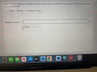 When 0.855 g of sodium metal is added to an excess of hydrochloric acid, 8890 J of heat are produced. What is the enthalpy of
the reaction as written?
2 Na(s) + 2 HCl(aq)
2 NaCl(aq) + H,(g)
>
kJ
Enthalpy of reaction:
TOOLS
x10
Aa
étv
MacBook Air
