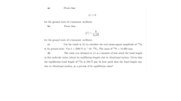 a)
Prove that
(x) = 0
for the ground state of a harmonic oscillator.
b)
Prove that
(x²)
2Vuk
for the ground state of a harmonic oscillator.
c)
Use the result in (b) to calculate the root-mean-square amplitude of 14N2
in its ground state. Use k = 2260 N m¬1 for 14N2. The mass of 14N = 14.003 amu.
d)
The value you obtained in (c) is a measure of how much the bond length
in this molecule varies (about its equilibrium length) due to vibrational motion. Given that
the equilibrium bond length of 14N2 is 109.77 pm, by how much does the bond length vary
due to vibrational motion, as a percent of its equilibrium value?
