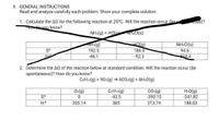 II. GENERAL INSTRUCTIONS
Read and analyze carefully each problem. Show your complete solution.
1. Calculate the AG for the following reaction at 25°C. Will the reaction occur (be s
Howdo vou know?
cous)?
NH3(g) + HCI
NH,C(s)
HCI(g)
186.9
NH.CI(s)
192.5
94.6
H
-46.1
-92.3
3144
2. Determine the AG of the reaction below at standard condition. Will the reaction occur (be
spontaneous)? How do you know?
CoHı2(g) + 902(g) → 6CO2(g) + 6H20(g)
Oz(g)
CSH12(g)
-43.5
CO2(g)
-393.15
HzO(g)
-241.82
S°
205.14
385
213.74
188.83
