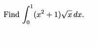 Find
(2² + 1)Va dx.
0.
