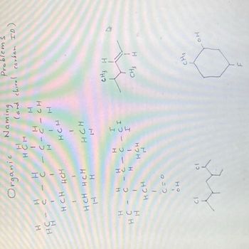 H CI
HC
H
1
Organic
H CH
H
51-C
HUH
нсн нсн
H
H
12
H H
нс - с
I
HCH
HU-
IG - -
нсн
НО
1
С=0
IJ I
H
H
H CH
I
cl
H
H
С-С - СН
H
Naming
HOH
H
HCH
I
нсн
H
- С - СТ
Н I I
H
Pr
ems
land chiral carbon ID)
HI
І
енз н
CH3 H
CH₂
и
ho
21