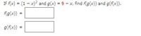 If Ax) = (1 - x)? and g(x) = 9 - x, find fg(x)) and g(fx)).
fg(x)) =
g(fx))
