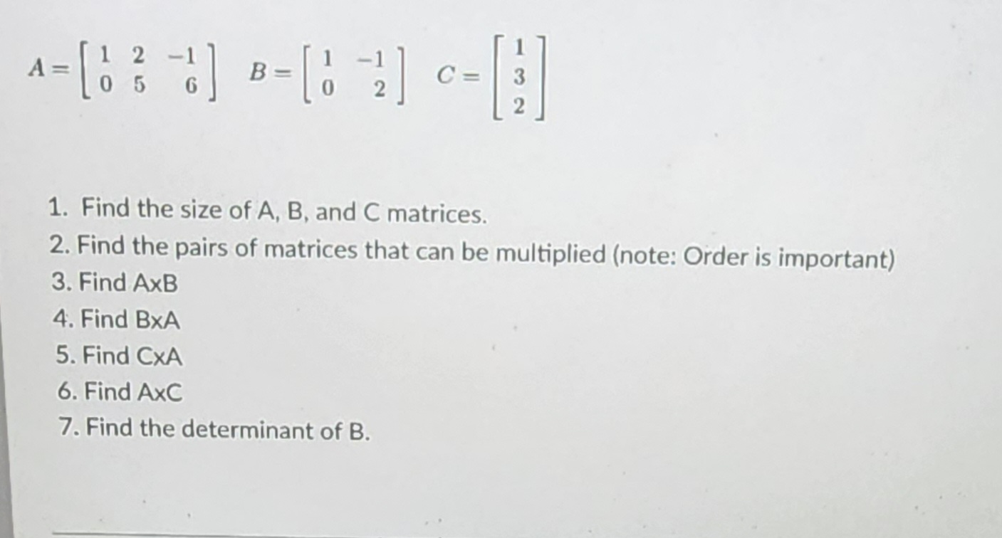 Answered: 3. Find AxB 4. Find BxA 5. Find CXA 6.… | Bartleby