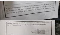 Q 3\ A rectangular bar is cut from an AISI 1018 cold-drawn steel flat. The bar is 60 mm wide
by 10 mm thick and has a 12-mm hole drilled through the center, k,-0.899, k,=0.85.
Su 440MPA, Sy-370Mpa, K-2.5, q-0.82, The bar is concentrically loaded in push-pull
fatigue by axial forces Fa, uniformly distributed across the width. Using a design factor of nf
= n, = 1.8, estimate the largest force Fa that can be applied ignoring column action.
10- -
12
F.
60
1018
